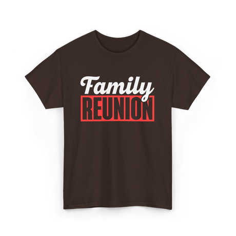 Family Reunion Family Gathering T-Shirt - Dark Chocolate