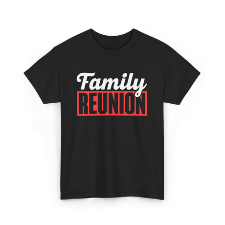 Family Reunion Family Gathering T-Shirt - Black