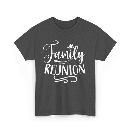 Family Reunion Family Gathering T-Shirt - Dark Heather