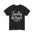 Family Reunion Family Gathering T-Shirt - Black