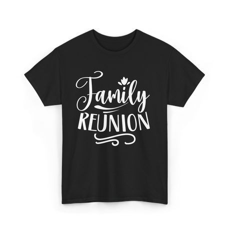 Family Reunion Family Gathering T-Shirt - Black