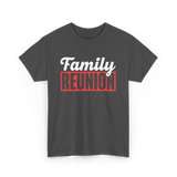 Family Reunion Family Gathering T-Shirt - Dark Heather