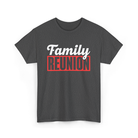 Family Reunion Family Gathering T-Shirt - Dark Heather