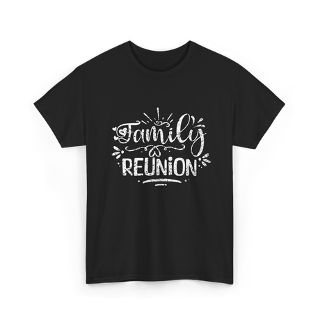 Family Reunion Family Gatherings T-Shirt - Black