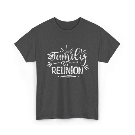 Family Reunion Family Gatherings T-Shirt - Dark Heather