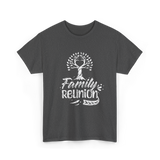 Family Reunion Family Get Together T-Shirt - Dark Heather