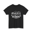 Family Reunion Gathering Families T-Shirt - Black