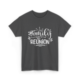 Family Reunion Gathering Families T-Shirt - Dark Heather