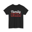 Family Reunion Gathering Family T-Shirt - Black