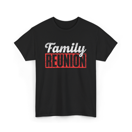 Family Reunion Gathering Family T-Shirt - Black