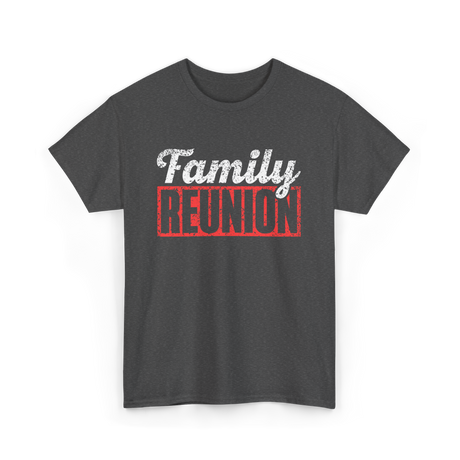 Family Reunion Gathering Family T-Shirt - Dark Heather