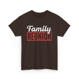 Family Reunion Gathering Family T-Shirt - Dark Chocolate