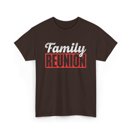 Family Reunion Gathering Family T-Shirt - Dark Chocolate