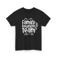 Family Reunion Team Gathering T-Shirt - Black