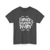 Family Reunion Team Gathering T-Shirt - Dark Heather