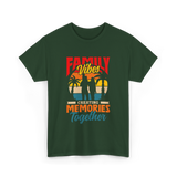 Family Vibes Creating Memories Together T-Shirt - Forest Green