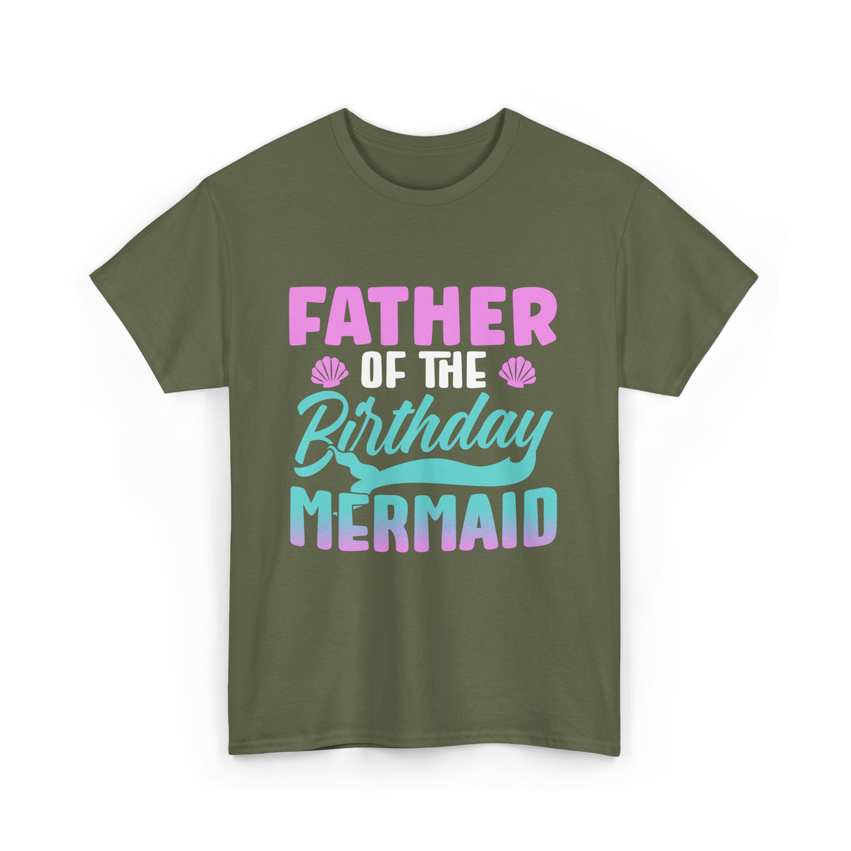 Father Mermaid Birthday Mermaid T-Shirt - Military Green