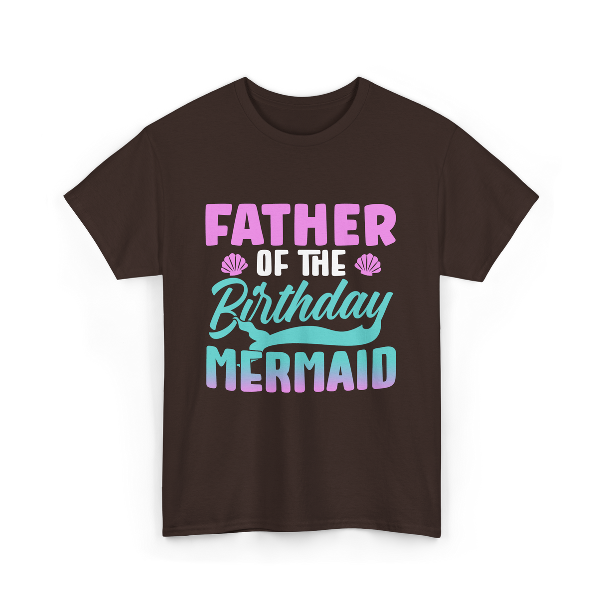 Father Mermaid Birthday Mermaid T-Shirt - Dark Chocolate