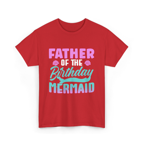 Father Mermaid Birthday Mermaid T-Shirt - Red