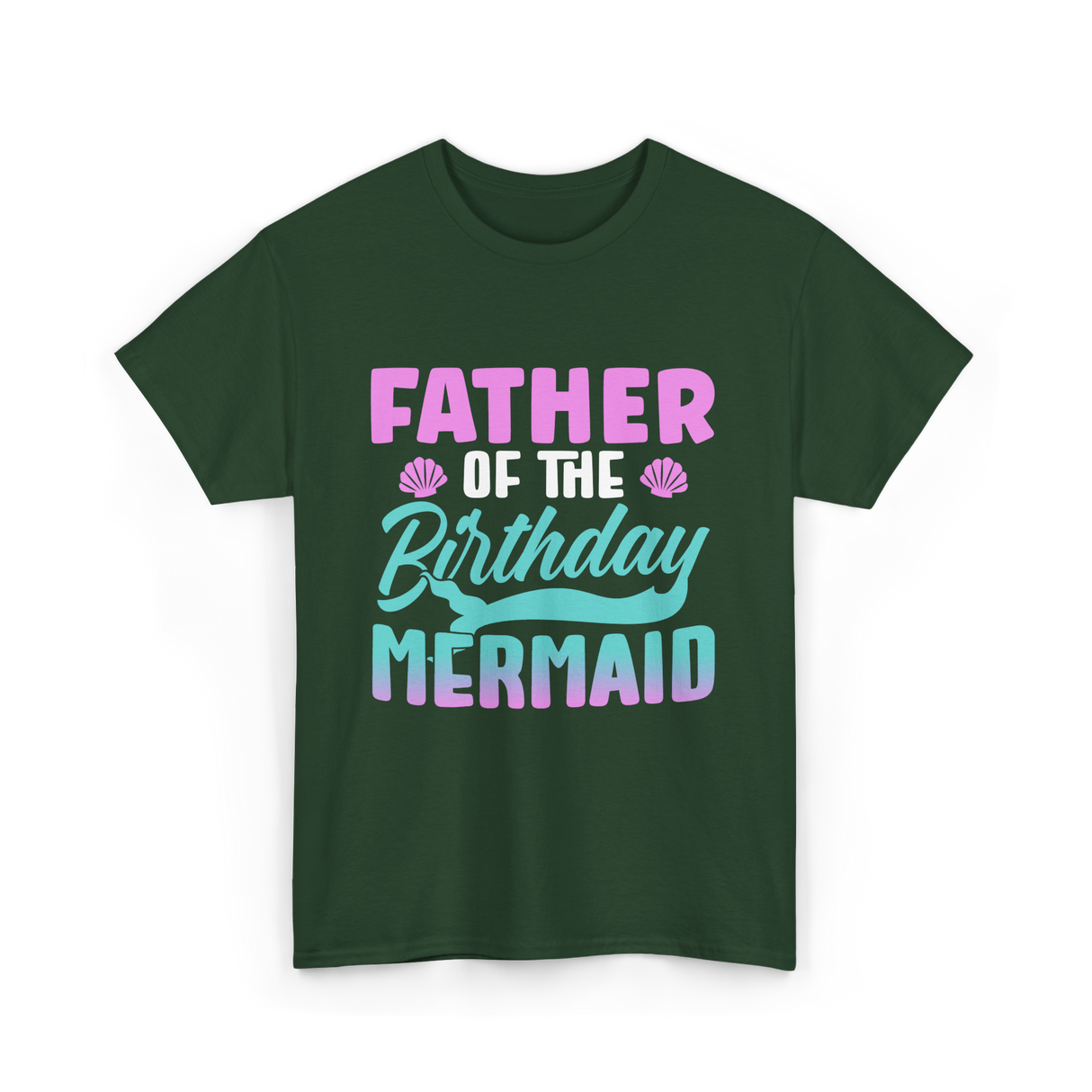 Father Mermaid Birthday Mermaid T-Shirt - Forest Green