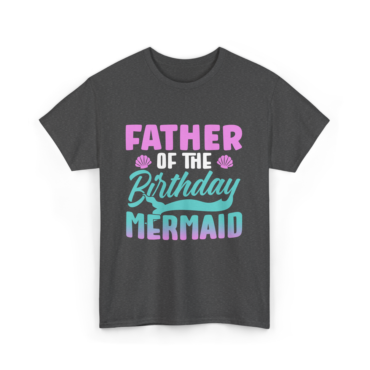 Father Mermaid Birthday Mermaid T-Shirt - Dark Heather