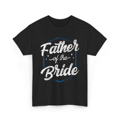 Father of the Bride Wedding Dad T-Shirt - Black