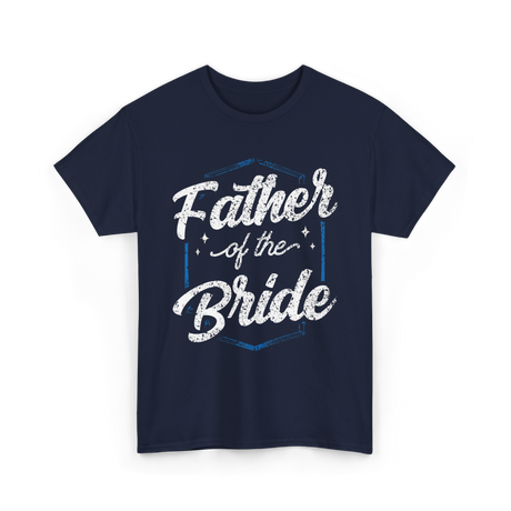 Father of the Bride Wedding Dad T-Shirt - Navy