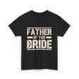 Father of the Bride Wedding T-Shirt - Black