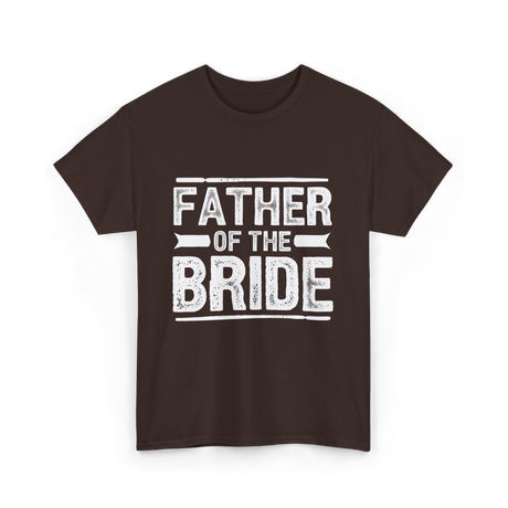 Father of The Bride Wedding T-Shirt - Dark Chocolate