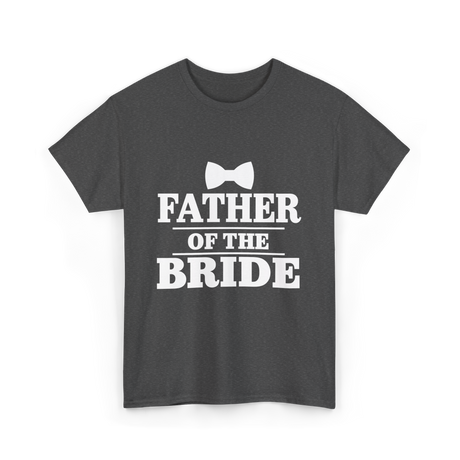 Father of the Bride Wedding T-Shirt - Dark Heather