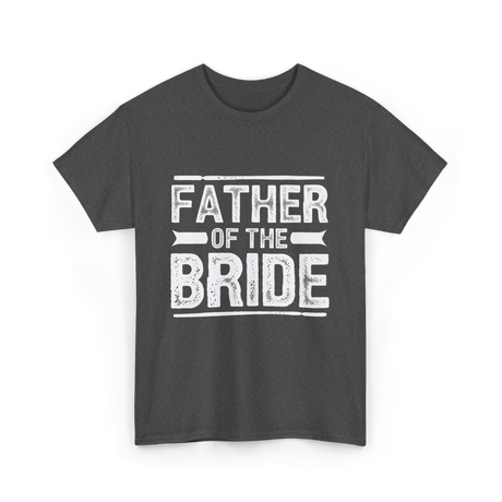 Father of The Bride Wedding T-Shirt - Dark Heather