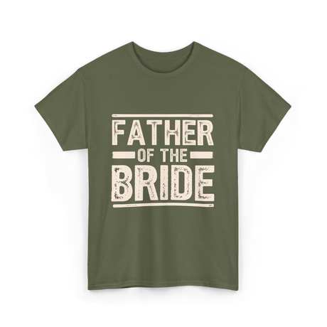 Father of the Bride Wedding T-Shirt - Military Green