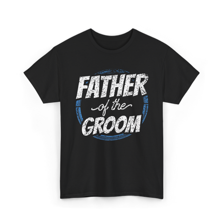 Father of the Groom Wedding Dad T-Shirt - Black