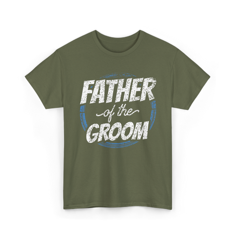 Father of the Groom Wedding Dad T-Shirt - Military Green