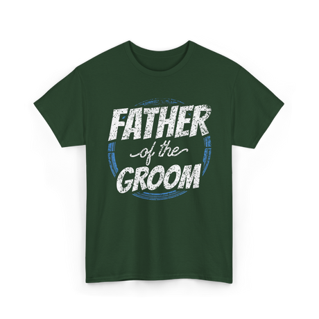 Father of the Groom Wedding Dad T-Shirt - Forest Green