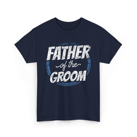 Father of the Groom Wedding Dad T-Shirt - Navy