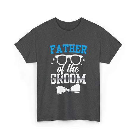 Father of the Groom Wedding Groom T-Shirt - Dark Heather