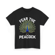 Fear The Peacock Bird Lover T-Shirt - Black