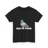 Fear The Pigeon Pigeons T-Shirt - Black