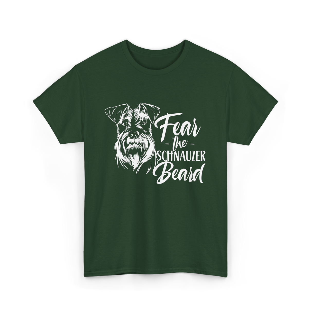 Fear the Schnauzer Beard Schnauzers T-Shirt - Forest Green