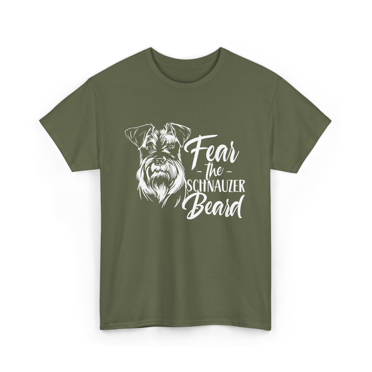 Fear the Schnauzer Beard Schnauzers T-Shirt - Military Green