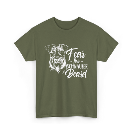 Fear the Schnauzer Beard Schnauzers T-Shirt - Military Green