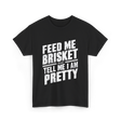 Feed Me Brisket BBQ Lover T-Shirt - Black