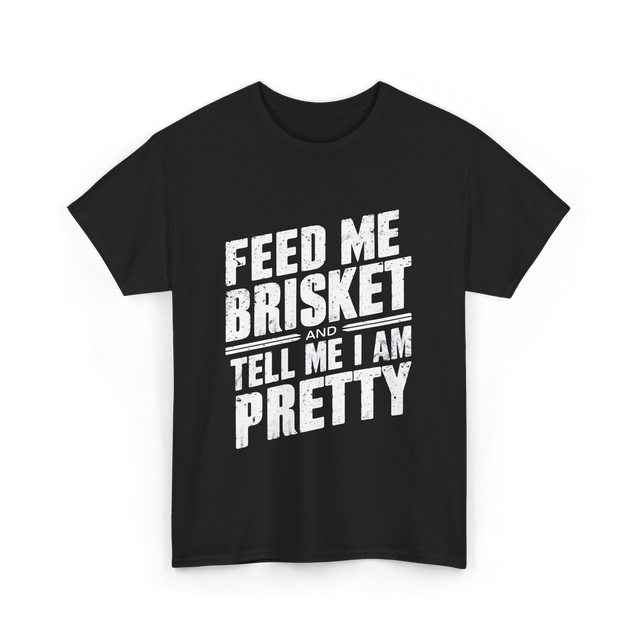 Feed Me Brisket BBQ Lover T-Shirt - Black