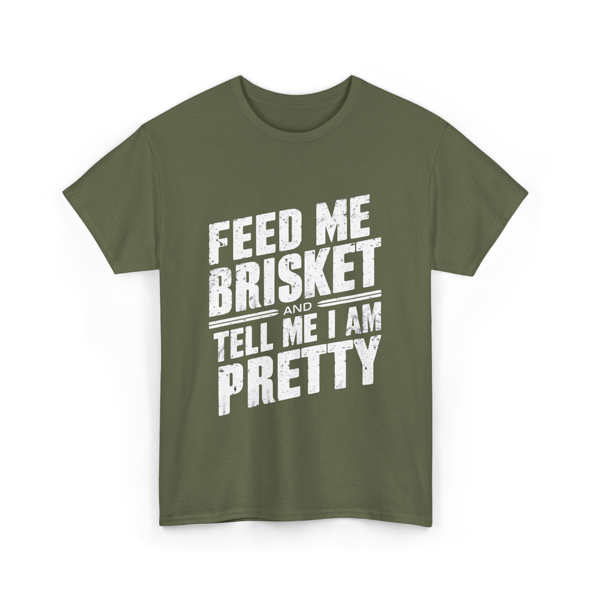 Feed Me Brisket BBQ Lover T-Shirt - Military Green