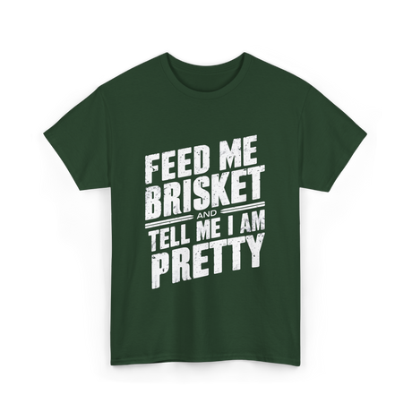 Feed Me Brisket BBQ Lover T-Shirt - Forest Green