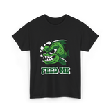 Feed Me Piranha Fish Piranhas T-Shirt - Black