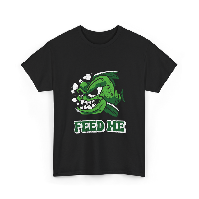 Feed Me Piranha Fish Piranhas T-Shirt - Black