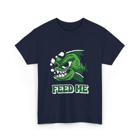 Feed Me Piranha Fish Piranhas T-Shirt - Navy