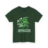 Feed Me Piranha Fish Piranhas T-Shirt - Forest Green